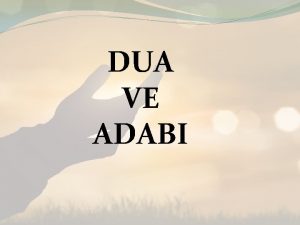 DUA VE ADABI Dua kelimesi szlkte armak istemek