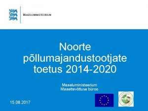 Noorte pllumajandustootjate toetus 2014 2020 Maaeluministeerium Maaettevtluse broo