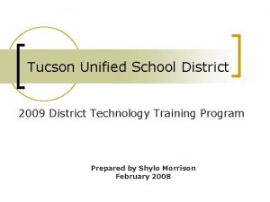 Tucson Unified School District 2009 District Technology Training