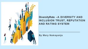 Diversity Rate A DIVERSITY AND INCLUSION TRUST REPUTATION