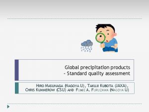 Global precipitation products Standard quality assessment HIRO MASUNAGA