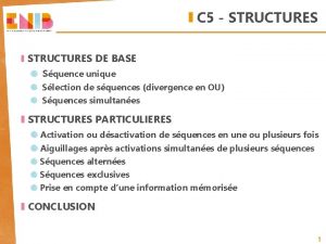 C 5 STRUCTURES DE BASE Squence unique Slection