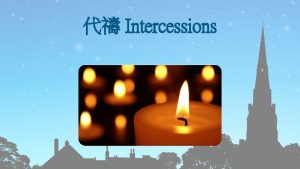 Intercessions 2 v v v Pray for world