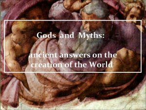 Gods and Myths ancient answers on the creation