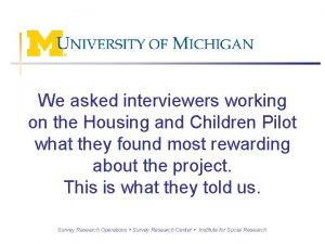 We asked interviewers working on the Housing and