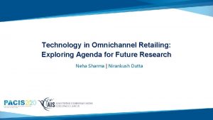 Technology in Omnichannel Retailing Exploring Agenda for Future