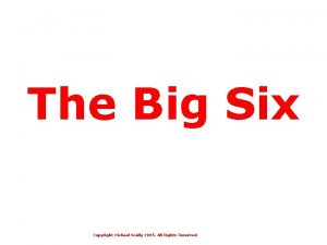 The Big Six Copyright Michael Scally 2005 All