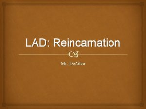 LAD Reincarnation Mr De Zilva Living after Death