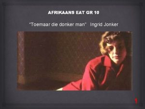 AFRIKAANS EAT GR 10 Toemaar die donker man