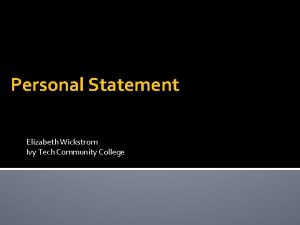 Personal Statement Elizabeth Wickstrom Ivy Tech Community College