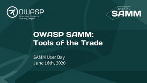 OWASP SAMM Tools of the Trade SAMM User