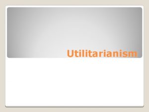 Utilitarianism Nature has placed mankind under the governance