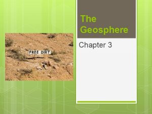 The Geosphere Chapter 3 Geosphere The solid part