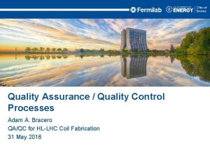 Quality Assurance Quality Control Processes Adam A Bracero