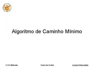 Algoritmo de Caminho Mnimo CCECMestrado Teoria dos Grafos