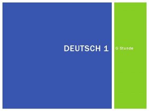 DEUTSCH 1 G Stunde DONNERSTAG DER 11 OKTOBER