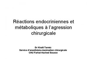 Ractions endocriniennes et mtaboliques lagression chirurgicale Dr Khalil