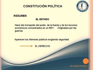 CONSTITUCIN POLTICA RESUMEN EL ESTADO Nace del monopolio