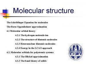 Molecular structure The Schrdinger Equation for molecules The