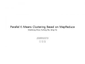 Parallel KMeans Clustering Based on Map Reduce Weizhong