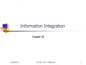 Information Integration Chapter 20 12262021 ICS 541 Info