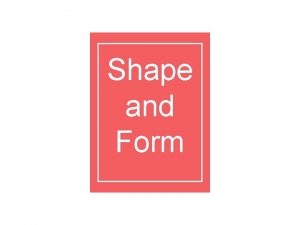 Shape and Form Definition Physical Shape Form 3