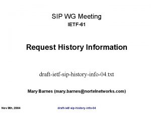 SIP WG Meeting IETF61 Request History Information draftietfsiphistoryinfo04