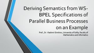 Deriving Semantics from WSBPEL Specifications of Parallel Business