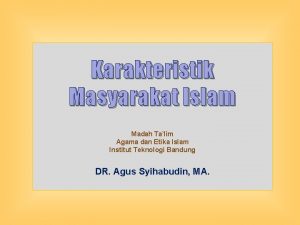 Karakteristik Masyarakat Islam Madah Talim Agama dan Etika
