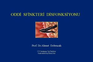 ODD SFNKTER DSFONKSYONU Prof Dr Ahmet Dobrucal Cerrahpaa