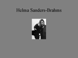 Helma SandersBrahms Geboren am 20 November 1940 in