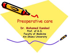 Preoperative care Dr Mohamed Kandeel Prof of G