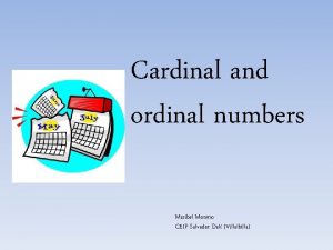 Cardinal and ordinal numbers Maribel Moreno CEIP Salvador