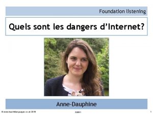 Foundation listening Quels sont les dangers dInternet AnneDauphine