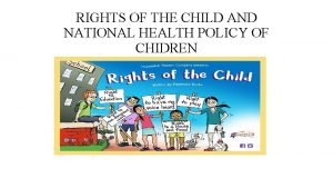 RIGHTS OF THE CHILD AND NATIONAL HEALTH POLICY