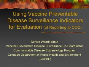 Using Vaccine Preventable Disease Surveillance Indicators for Evaluation