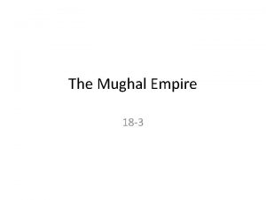 The Mughal Empire 18 3 Early History of