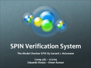 SPIN Verification System The Model Checker SPIN By