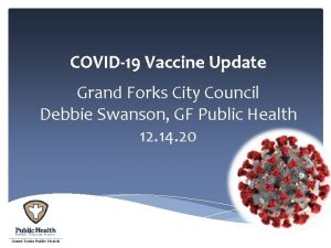 COVID19 Vaccine Update Grand Forks City Council Debbie