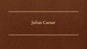 Julius Caesar Julius Caesar English Drama Tragedy Written