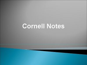 Cornell Notes WHY TAKE NOTES Cornell notetaking stimulates