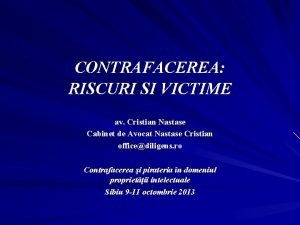 CONTRAFACEREA RISCURI SI VICTIME av Cristian Nastase Cabinet