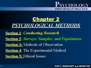 PSYCHOLOGY PRINCIPLES IN PRACTICE Chapter 2 PSYCHOLOGICAL METHODS