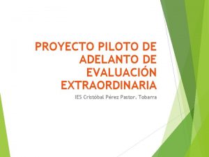 PROYECTO PILOTO DE ADELANTO DE EVALUACIN EXTRAORDINARIA IES