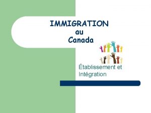 IMMIGRATION au Canada tablissement et Intgration Arrive Le