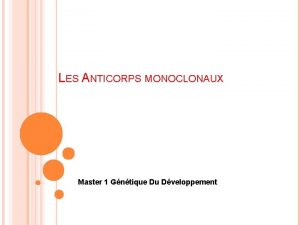 LES ANTICORPS MONOCLONAUX Master 1 Gntique Du Dveloppement