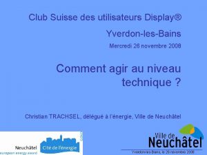 Club Suisse des utilisateurs Display YverdonlesBains Mercredi 26