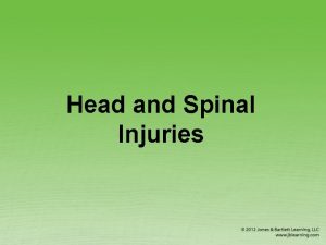 Head and Spinal Injuries Head Injuries Scalp wounds