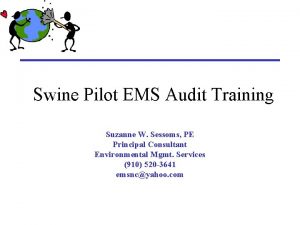 Swine Pilot EMS Audit Training Suzanne W Sessoms