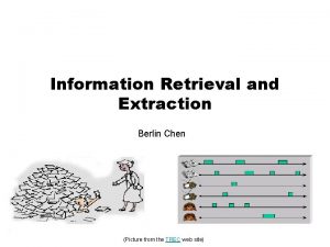 Information Retrieval and Extraction Berlin Chen Picture from